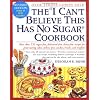 The "I Can't Believe This Has No Sugar" Cookbook