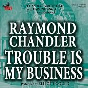 Trouble Is My Business | [Raymond Chandler]