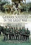German Soldiers in the Great War : letters and eyewitness accounts
