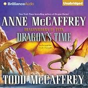 Dragon's Time: A Dragonriders of Pern Novel | [Anne McCaffrey, Todd McCaffrey]