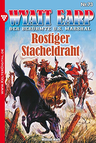 Wyatt Earp 73 - Western: Rostiger Stacheldraht (German Edition)