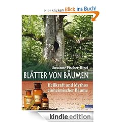 Bl�tter von B�umen: Heilkraft und Mythos einheimischer B�ume