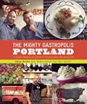 The Mighty Gastropolis: Portland: A J...