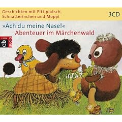 Geschichten mit Pittiplatsch, Schnatterinchen und Moppi "Ach du meine Nase!" Abenteuer im M�rchenwald: H�rspiel