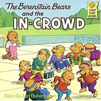 The Berenstain Bears and the In-Crowd (First Time Books(R))