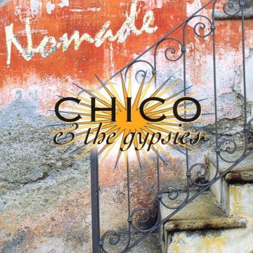 Chico Chico - Nomade By Chico &amp; The Gypsies (1997-10-27) - Zortam Music