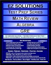 EZ Solutions: Test Prep Series: Math Review: Algebra: GRE