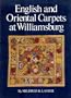 English and Oriental Carpets at Williamsburg: [Catalog]