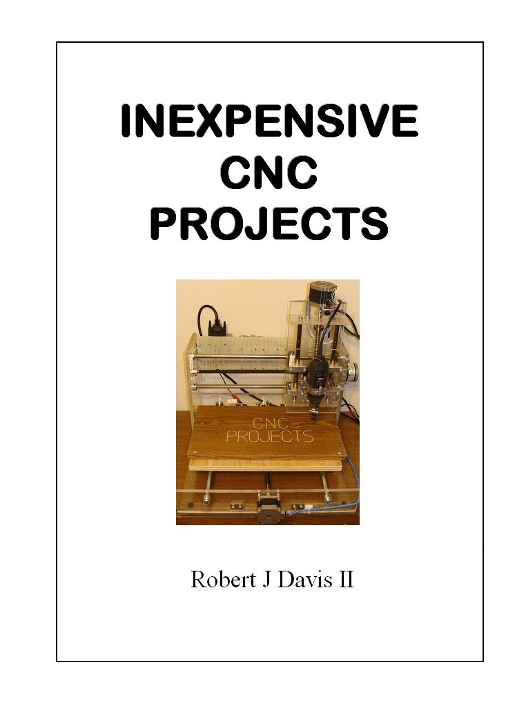 Inexpensive CNC Projects: Build your own CNC machine, Robert Davis ...
