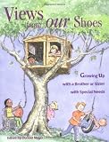 Views from Our Shoes: Growing Up with a Brother or Sister with Special Needs
