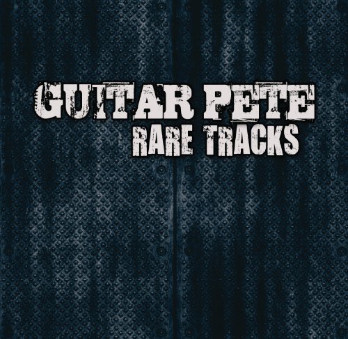 Guitar Pete - Rare Tracks - Zortam Music