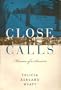 Close Calls: Memoirs of a Survivor