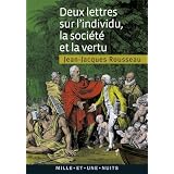 Deux lettres sur l'individu, la soci�t� et la vertupar J.-J. Rousseau