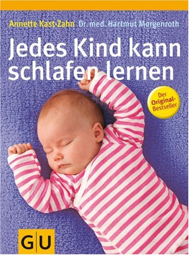 Jedes Kind kann schlafen lernen by Annette Kast-ZahnHartmut Morgenroth