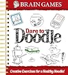 Brain Games: Dare to Doodle (Creative Exercises for a Healthy Noodle!)