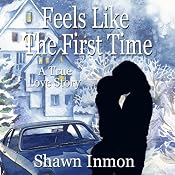 Feels Like the First Time: A True Love Story | [Shawn Inmon]