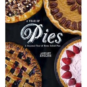 A Year of Pies: A Seasonal Tour of Home Baked Pies