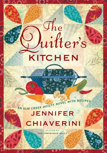 The Quilter's Kitchen: An Elm Creek Quilts Novel with Recipes (Elm Creek Quilts Novels)