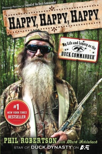 Happy, Happy, Happy: My Life and Legacy as the Duck Commander Happy, Happy, Happy: My Life and Legacy as the Duck Commander