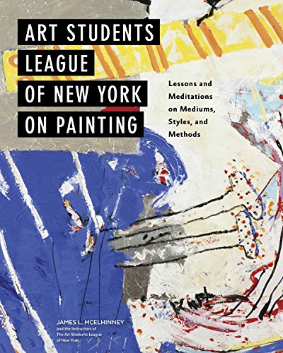 Download Art Students League of New York on Painting: Lessons and Meditations on Mediums, Styles, and Methods Download Art Students League of New York on Painting: Lessons and Meditations on Mediums, Styles, and Methods