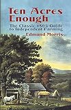 Ten Acres Enough: The Classic 1864 Guide to Independent Farming