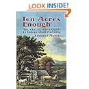 Ten Acres Enough: The Classic 1864 Guide to Independent Farming