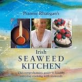 Irish Seaweed Kitchen: The Comprehensive Guide to Healthy Everyday Cooking with Seaweeds