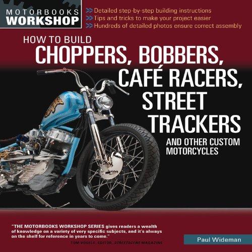 How to Build a Chopper, Bobber, Cafe Racer, Street Tracker, and Other Custom Motorcycles (Motorbooks Workshop)