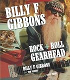 Billy F Gibbons: Rock + Roll Gearhead