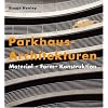 Parkhaus-Architekturen: Material - Form - Konstruktion
