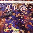 Classics for All Seasons: Autumn by Claude Debussy, Sergey Rachmaninov, Bedrich Smetana, Ralph Vaughan Williams, Cesar Franck, Samuel Barber, David Zinman, Zdenek Mácal, Leonard Slatkin, Jesús López-Cobos, Erich Kunzel, Baltimore Symphony Orchestra, Milwaukee Symphony Orchestra, Saint Louis Symphony Orchestra, Cincinnati Symphony Orchestra, Cincinnati Pops Orchestra