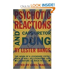 Psychotic Reactions and Carburetor Dung: The Work of a Legendary Critic: Rock'n'roll as Literature and Literature as Rock 'N'roll (Vintage)