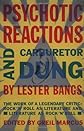 Psychotic Reactions and Carburetor Dung: The Work of a Legendary Critic: Rock'N'Roll as Literature and Literature as Rock 'N'Roll (Vintage)