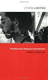 Utopia Limited: The Sixties and the Emergence of the Postmodern (Post-Contemporary Interventions)
