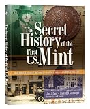 The Secret History of the First U.S. Mint: How Frank H. Stewart Destroyed, And Then Saved A National Treasure