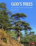 God's trees : trees, forests and wood in the Bible : an illustrated commentary and compendium