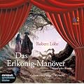 Das Erlk�nig-Man�ver. Historischer Roman. 6 CDs