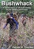 Bushwhack: A Serial Story of Off-Trail Hiking & Camping in the Wilderness of the Pacific Northwest