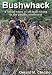 Bushwhack: A Serial Story of Off-Trail Hiking & Camping in the Wilderness of the Pacific Northwest Bushwhack: A Serial Story of Off-Trail Hiking & Camping in the Wilderness of the Pacific Northwest