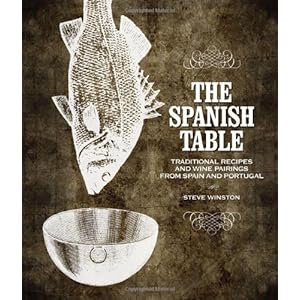The Spanish Table: Traditional Recipes and Wine Pairings from Spain and Portugal