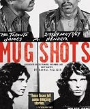 Mug Shots: An Archive of the Famous, Infamous, and Most Wanted