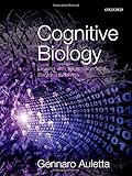 Cognitive biology : dealing with information from bacteria to minds