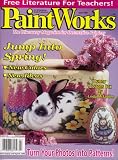 Paint Works Magazine April 1999 (The Discovery Magazine for Decorative Painters, Issue 53)