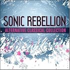 Sonic Rebellion: Alternative Classical by Nathan Gunn, Nicholas Isherwood, Maria Kliegel, John Adams, and John Cage