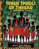 Seven Spools Of Thread: A Kwanzaa Story