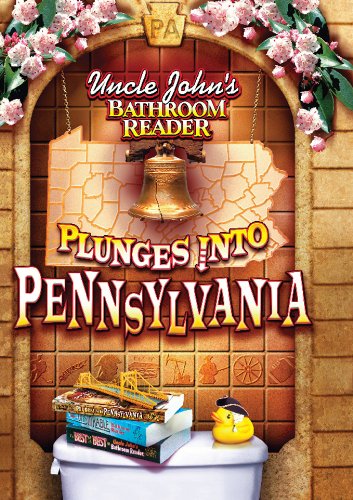 Uncle John's Bathroom Reader Plunges into Pennsylvania