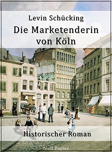 Die Marketenderin von Köln: Historischer Roman (Klassiker bei Null Papier) (German Edition)