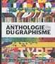 Anthologie du graphisme : Le guide de r�f�rence des pratiques et de l'histoire du graphisme