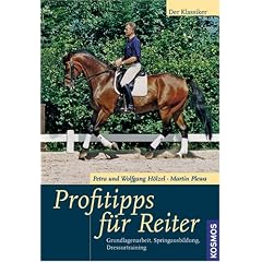 Profitipps f�r Reiter: Grundlagenarbeit, Springausbildung, Dressurtraining