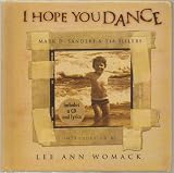 I Hope You Dance: Book & CD (Book & CD Written by Mark D. Sander and Tia Sillers) & (CD: Lee Ann Womack: Produced by Mark Wright and Randy Scruggs, Published by MCA Music Publishing) - 2000 Edition